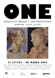 „ONE„MAGDALENA PROKOP, EWA PRZETACZNIK/MALARSTWO, RZEŹBA, RYSUNEK