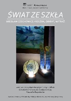 Wiesław Czechowicz „Świat ze szkła” - rzeźba, obiekt, witraż