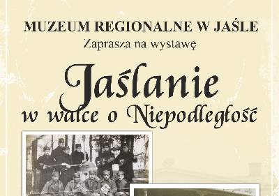 „Jaślanie w walce o Niepodległość” - „Niepodległe Jasło 1918-2018”